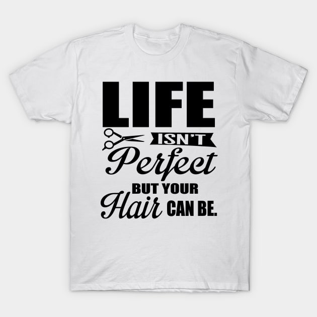 Your hair can be perfect (black) T-Shirt by nektarinchen